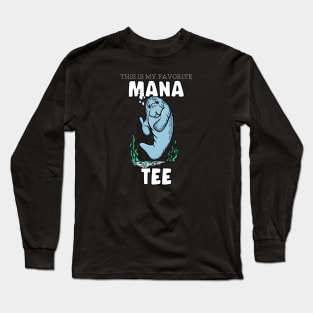 Funny MY FAVORITE MANA - TEE Manatee Lovers Long Sleeve T-Shirt